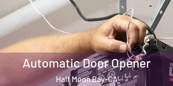 Automatic Door Opener Half Moon Bay-CA