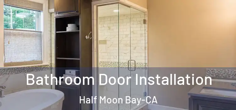 Bathroom Door Installation Half Moon Bay-CA
