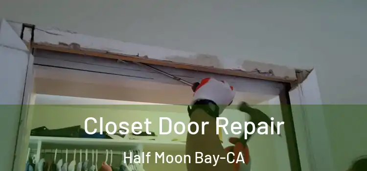 Closet Door Repair Half Moon Bay-CA