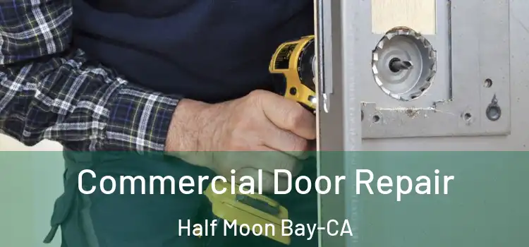 Commercial Door Repair Half Moon Bay-CA