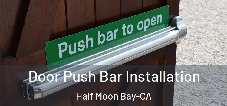 Door Push Bar Installation Half Moon Bay-CA