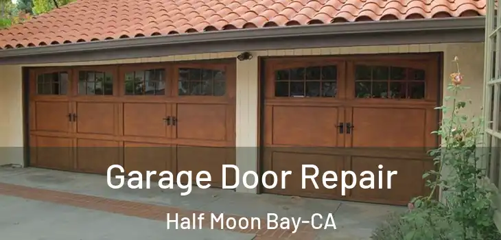 Garage Door Repair Half Moon Bay-CA