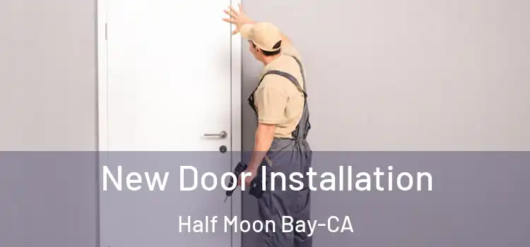 New Door Installation Half Moon Bay-CA